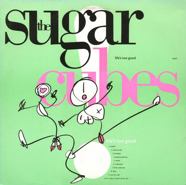 The Sugarcubes: Life's Too Good (1988)